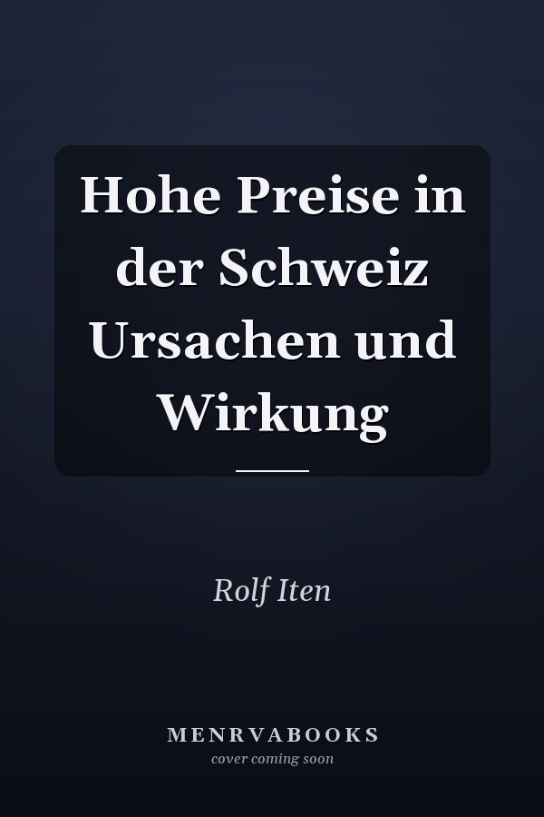 Hohe Preise in der Schweiz Ursachen und Wirkung