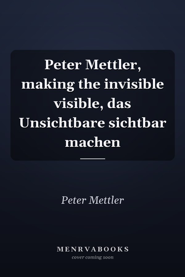 Peter Mettler, making the invisible visible, das Unsichtbare sichtbar machen