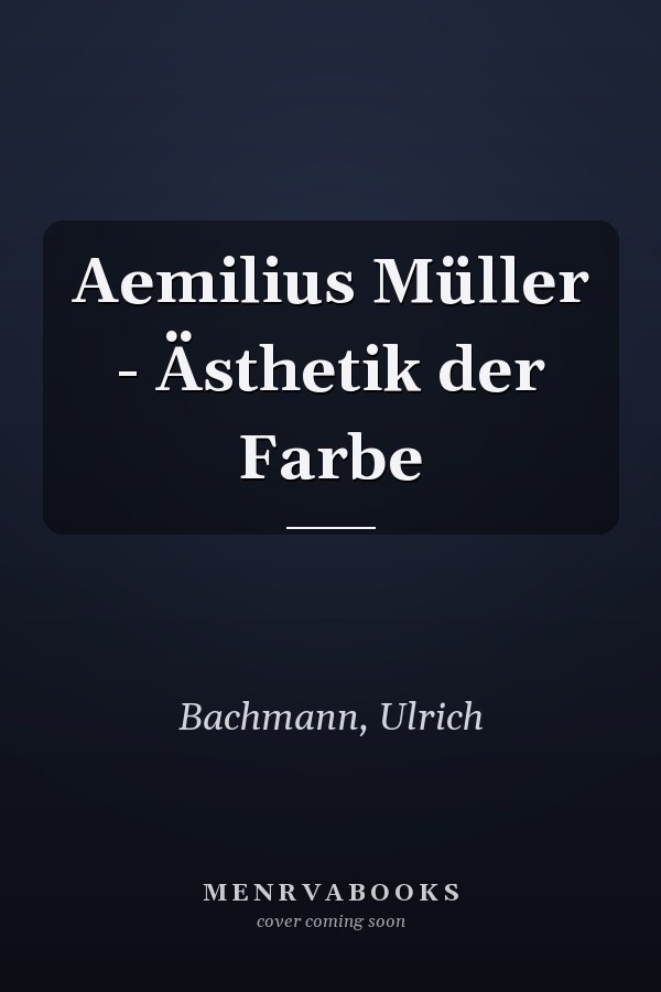 Aemilius Müller - Ästhetik der Farbe