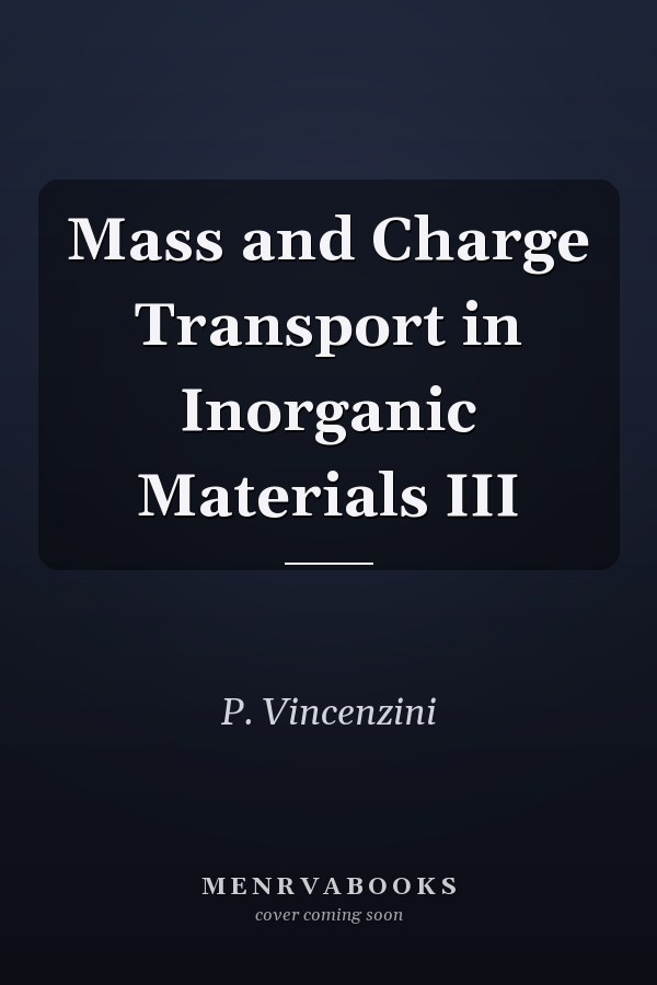 Mass and Charge Transport in Inorganic Materials III