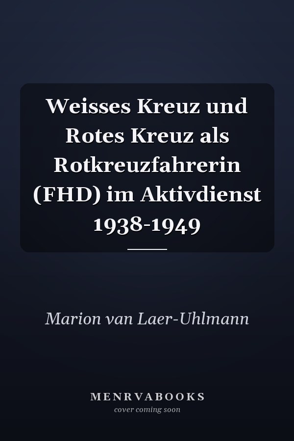 Weisses Kreuz und Rotes Kreuz als Rotkreuzfahrerin (FHD) im Aktivdienst 1938-1949