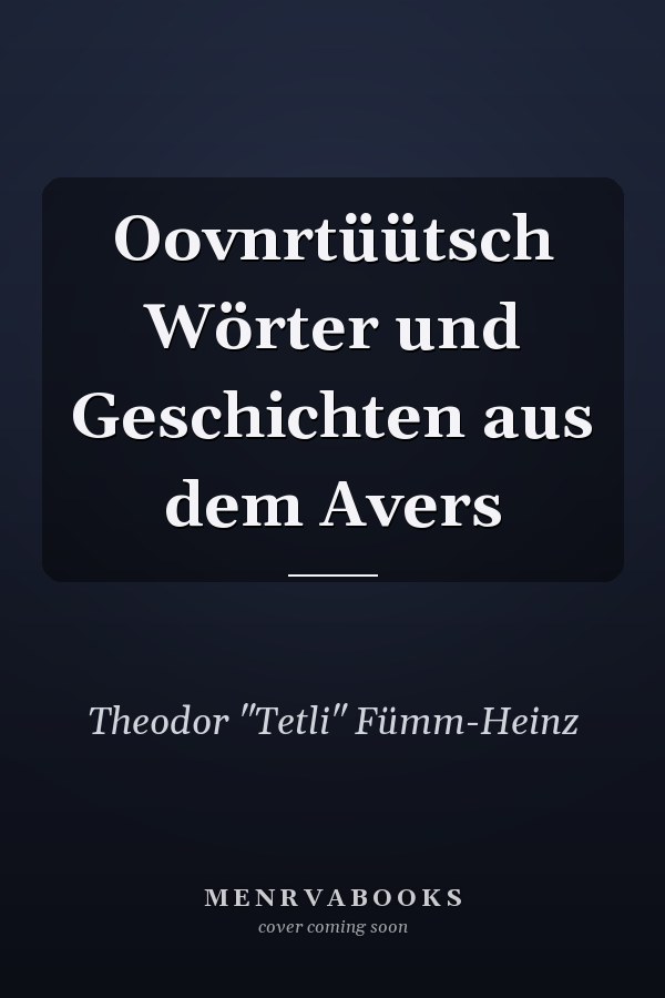 Oovnrtüütsch Wörter und Geschichten aus dem Avers