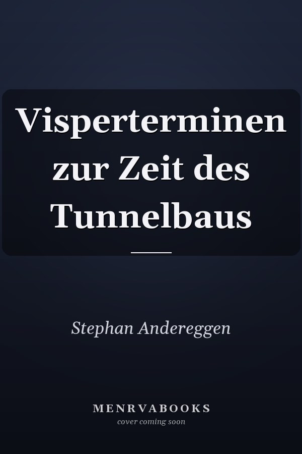 Visperterminen zur Zeit des Tunnelbaus