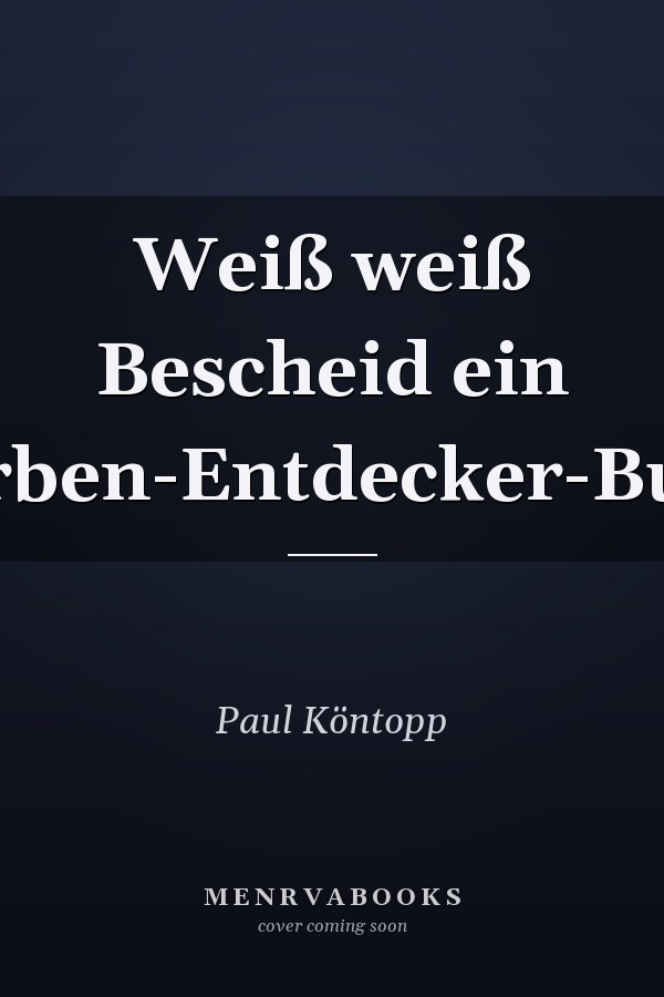 Weiß weiß Bescheid ein Farben-Entdecker-Buch