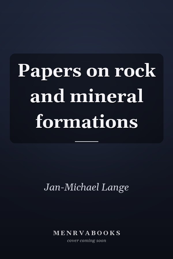 Papers on rock and mineral formations
