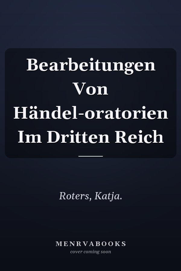 Bearbeitungen Von Händel-oratorien Im Dritten Reich