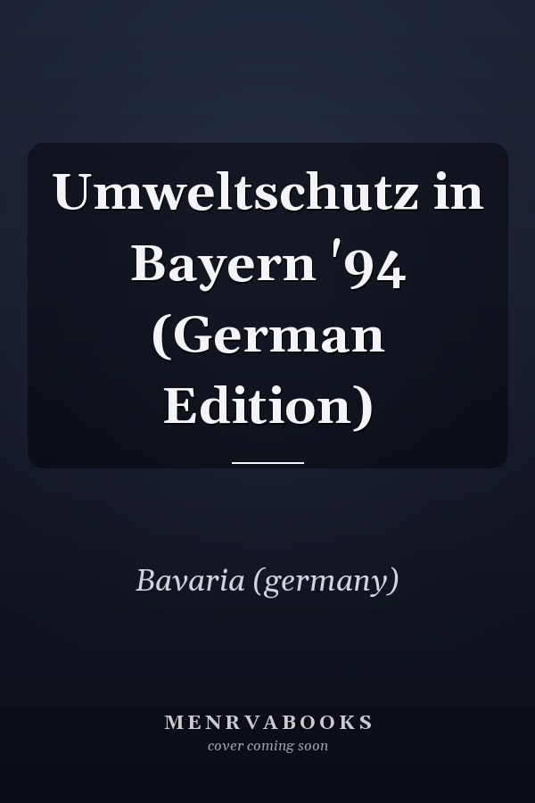 Umweltschutz in Bayern '94 (German Edition)