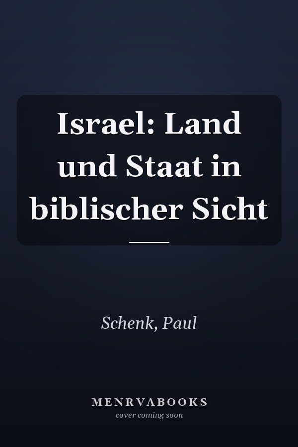 Israel: Land und Staat in biblischer Sicht