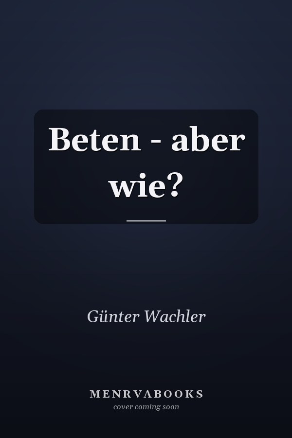 Beten - aber wie?