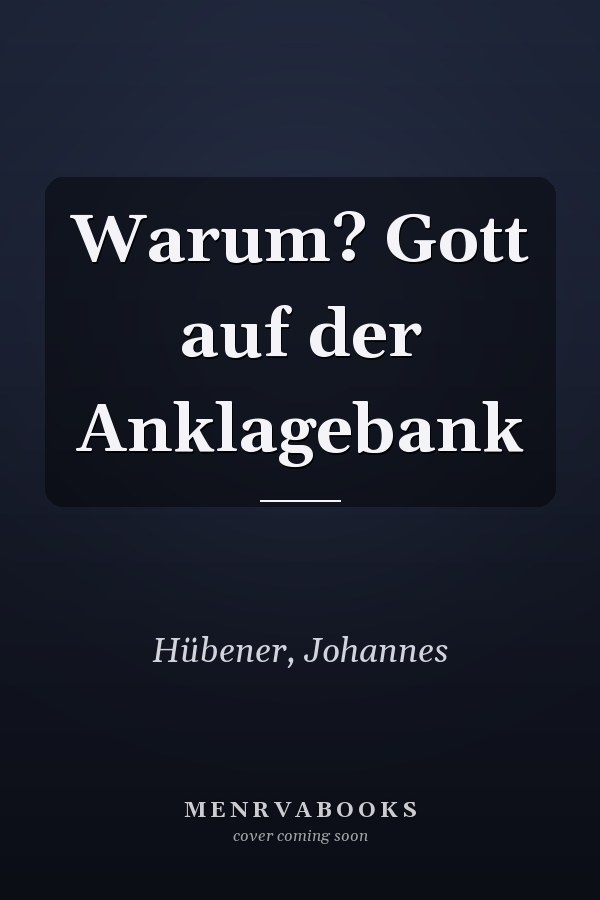 Warum? Gott auf der Anklagebank