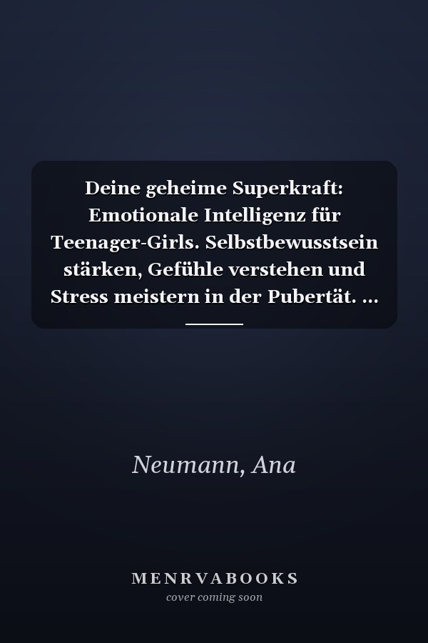 Deine geheime Superkraft: Emotionale Intelligenz für Teenager-Girls. Selbstbewusstsein stärken, Gefühle verstehen und Stress meistern in der Pubertät. ... für Mädchen ab 13 (German Edition)