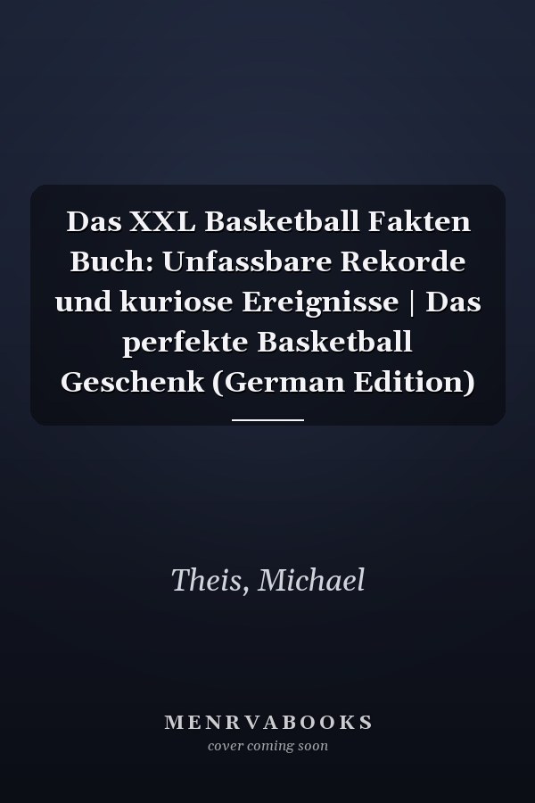 Das XXL Basketball Fakten Buch: Unfassbare Rekorde und kuriose Ereignisse | Das perfekte Basketball Geschenk (German Edition)