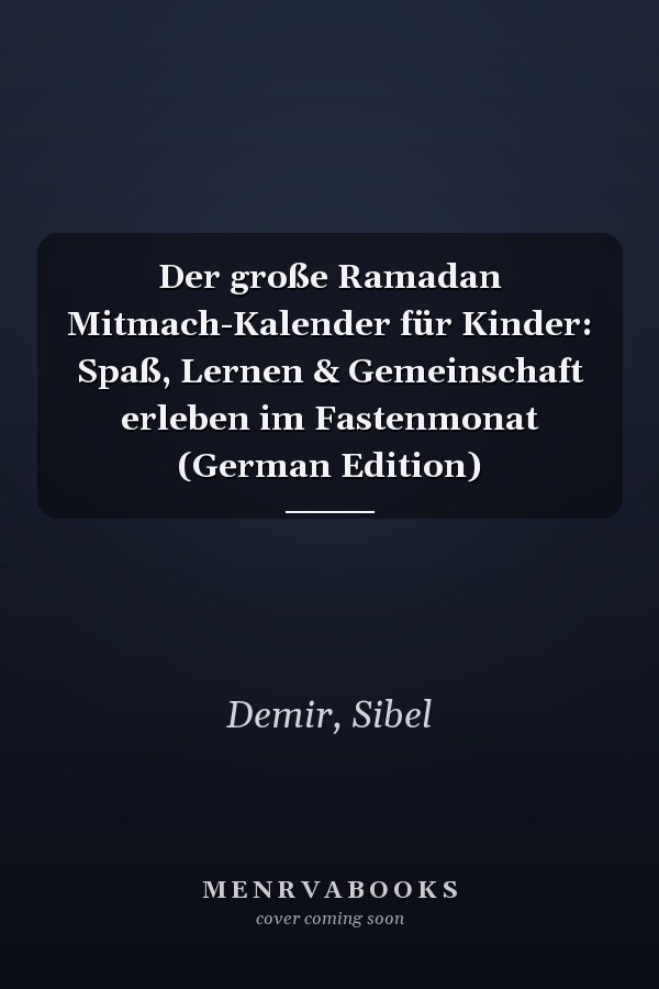 Der große Ramadan Mitmach-Kalender für Kinder: Spaß, Lernen & Gemeinschaft erleben im Fastenmonat (German Edition)