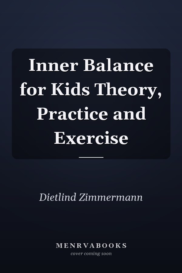 Inner Balance for Kids Theory, Practice and Exercise