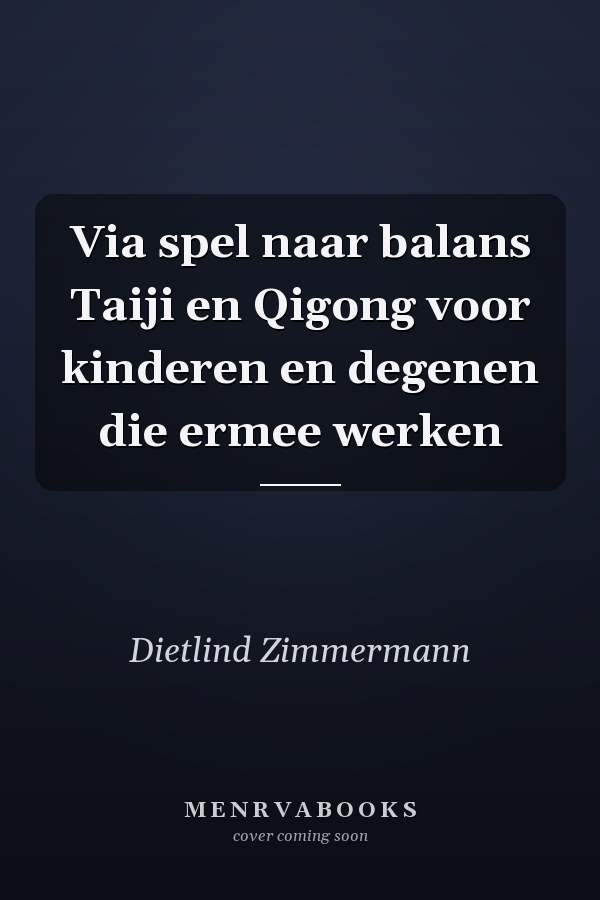 Via spel naar balans Taiji en Qigong voor kinderen en degenen die ermee werken