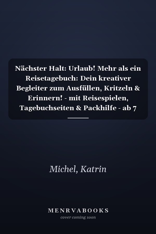 Nächster Halt: Urlaub! Mehr als ein Reisetagebuch: Dein kreativer Begleiter zum Ausfüllen, Kritzeln & Erinnern! - mit Reisespielen, Tagebuchseiten & Packhilfe - ab 7 Jahren (German Edition)