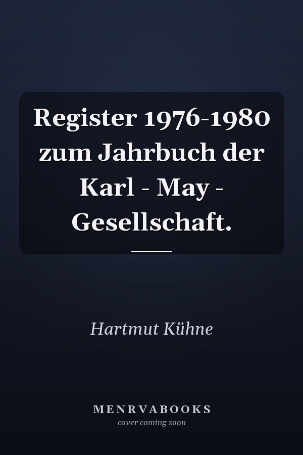 Register 1976-1980 zum Jahrbuch der Karl - May - Gesellschaft.
