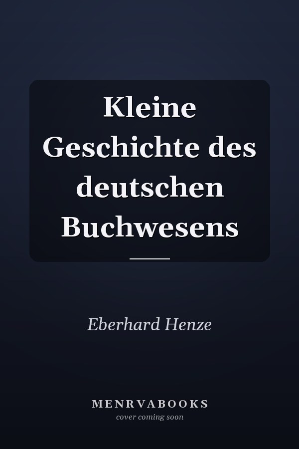 Kleine Geschichte des deutschen Buchwesens