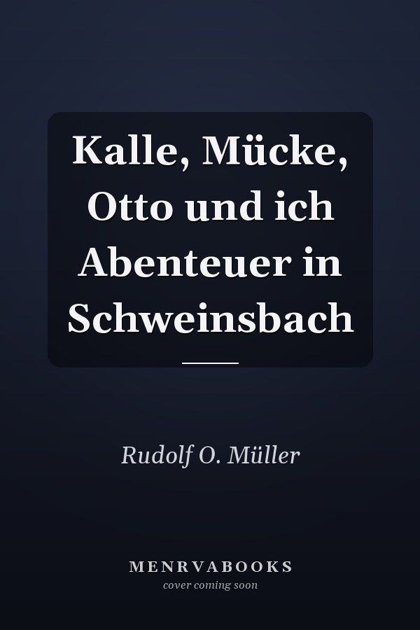 Kalle, Mücke, Otto und ich Abenteuer in Schweinsbach