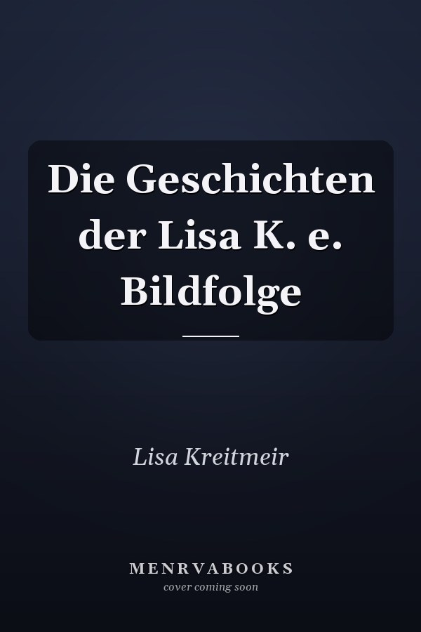 Die Geschichten der Lisa K. e. Bildfolge