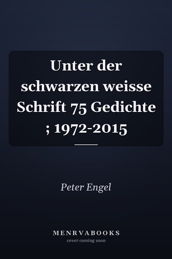 Unter der schwarzen weisse Schrift 75 Gedichte ; 1972-2015