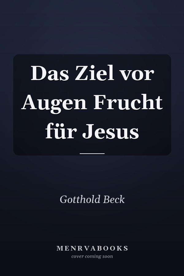Das Ziel vor Augen Frucht für Jesus