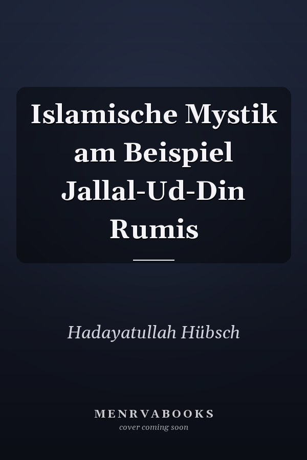Islamische Mystik am Beispiel Jallal-Ud-Din Rumis