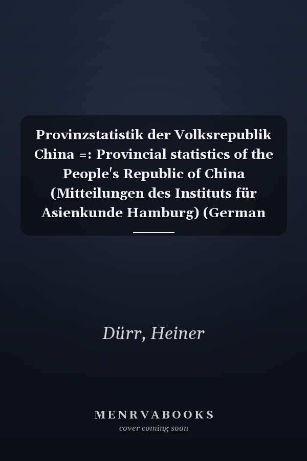 Provinzstatistik der Volksrepublik China =: Provincial statistics of the People's Republic of China (Mitteilungen des Instituts für Asienkunde Hamburg) (German Edition)