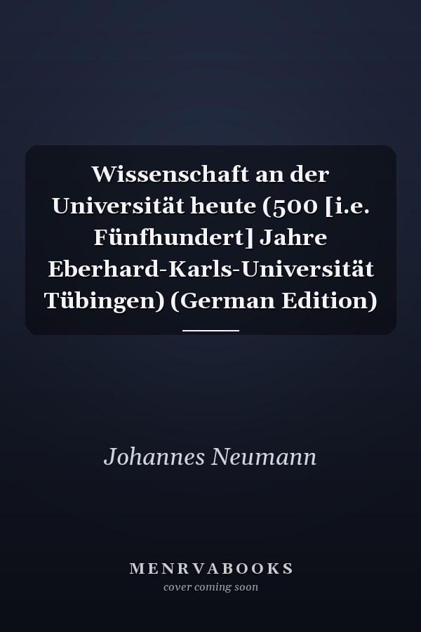 Wissenschaft an der Universität heute (500 [i.e. Fünfhundert] Jahre Eberhard-Karls-Universität Tübingen) (German Edition)