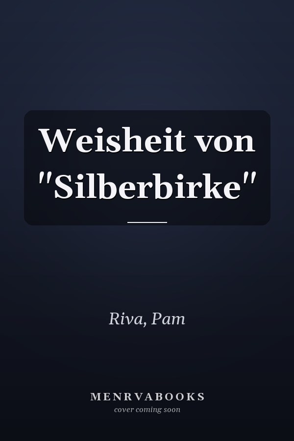 Weisheit von "Silberbirke"