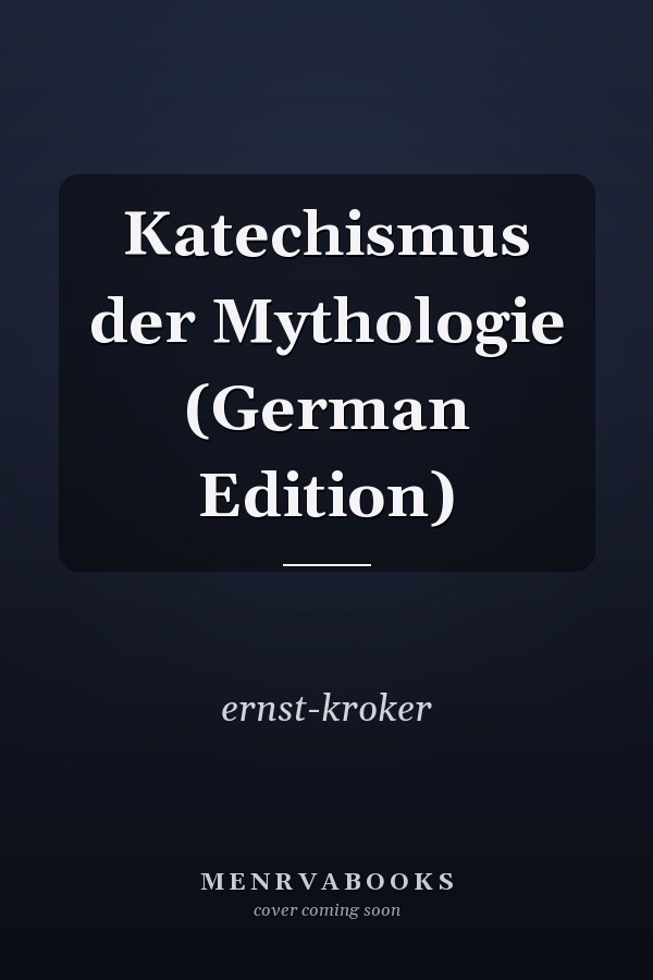 Katechismus der Mythologie (German Edition)