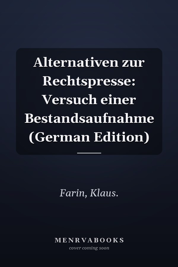 Alternativen zur Rechtspresse: Versuch einer Bestandsaufnahme (German Edition)