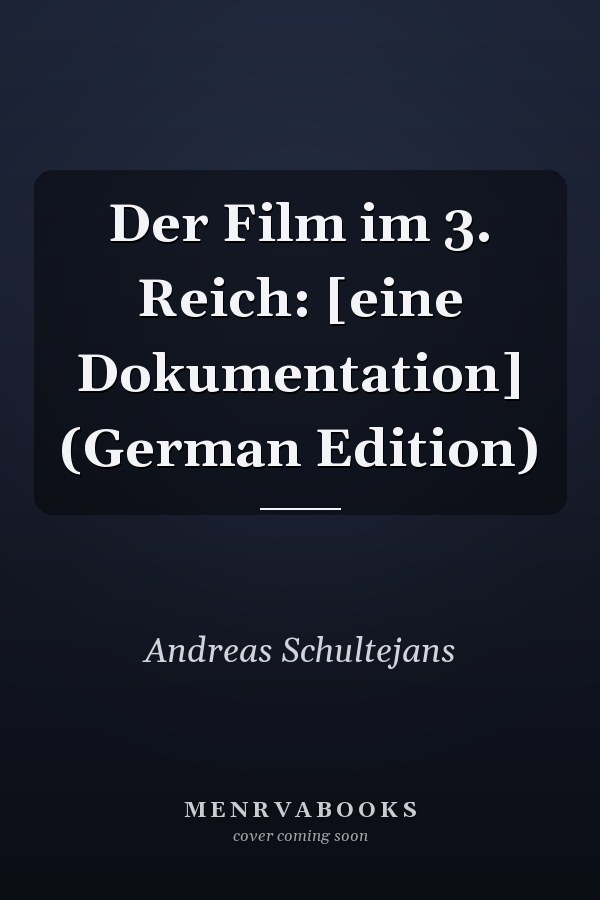 Der Film im 3. Reich: [eine Dokumentation] (German Edition)