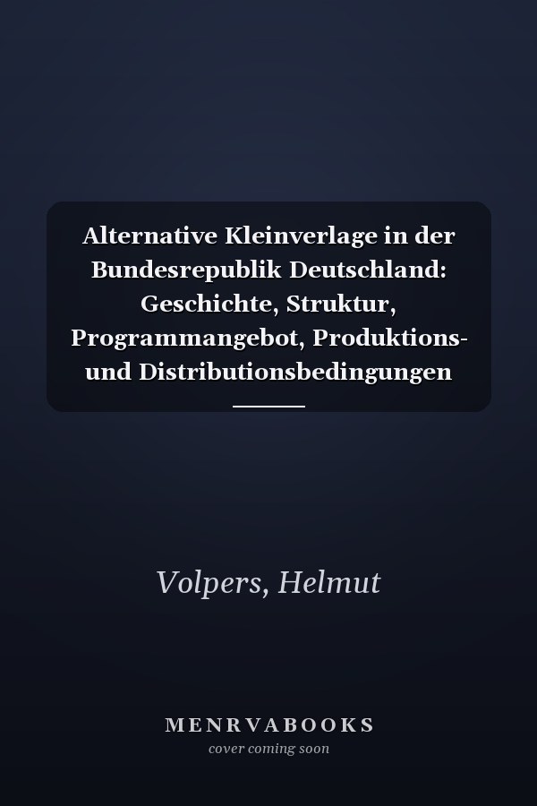 Alternative Kleinverlage in der Bundesrepublik Deutschland: Geschichte, Struktur, Programmangebot, Produktions- und Distributionsbedingungen (Andere Perspektiven) (German Edition)