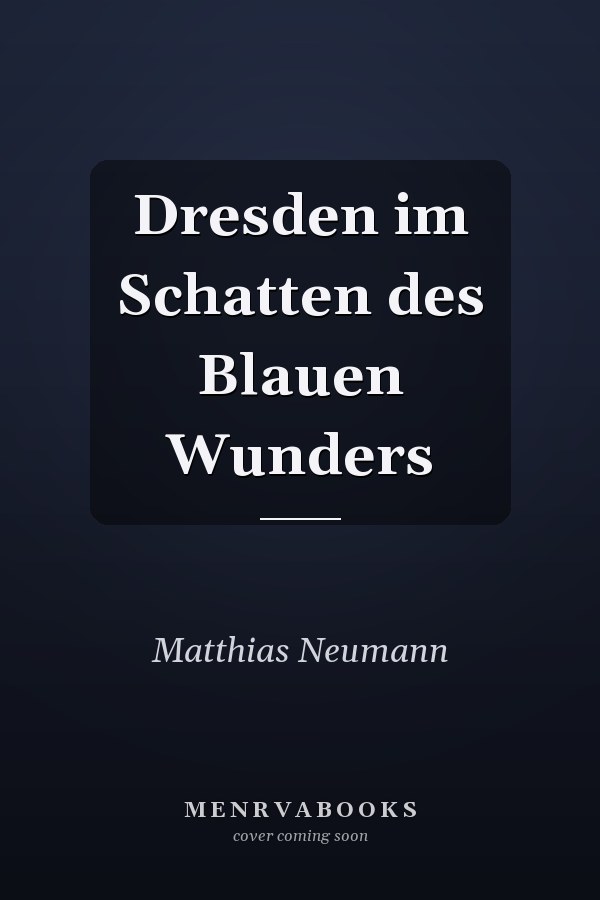 Dresden im Schatten des Blauen Wunders