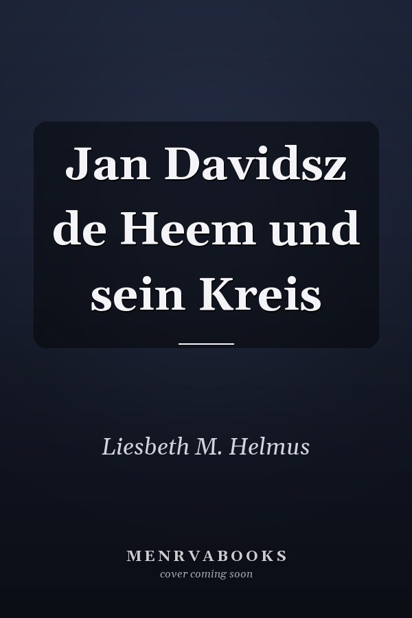 Jan Davidsz de Heem und sein Kreis