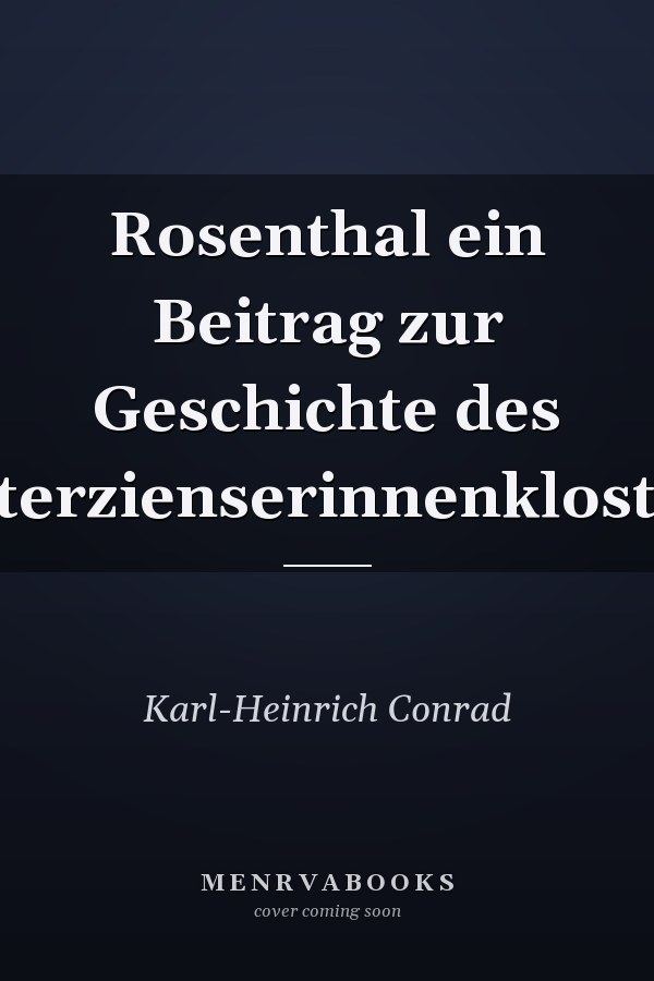 Rosenthal ein Beitrag zur Geschichte des Zisterzienserinnenklosters
