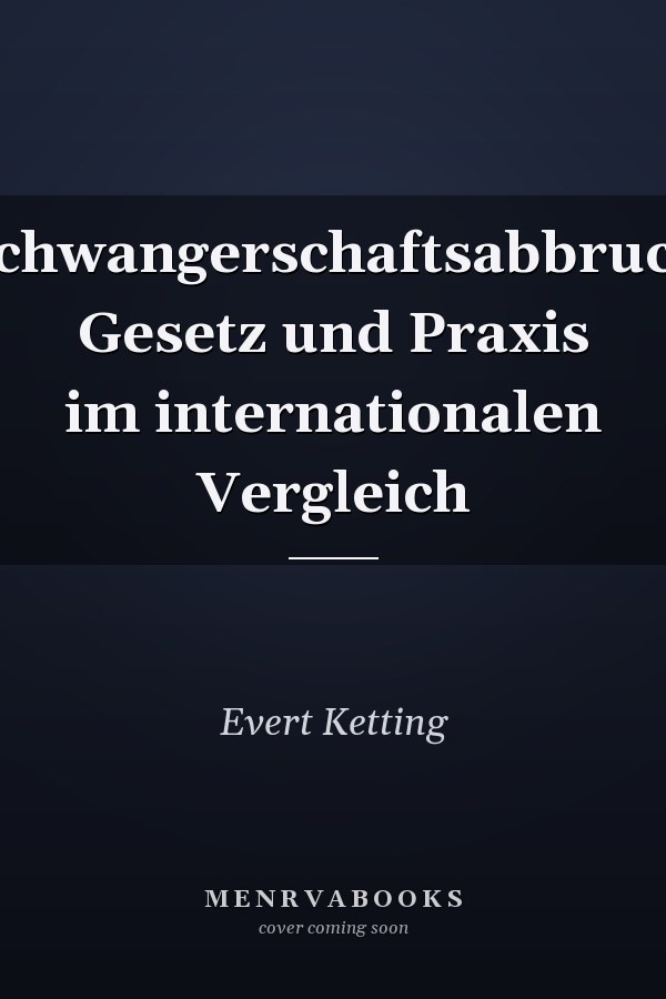 Schwangerschaftsabbruch Gesetz und Praxis im internationalen Vergleich