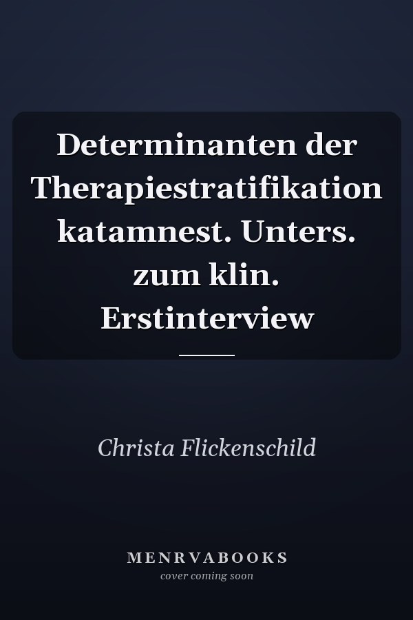 Determinanten der Therapiestratifikation katamnest. Unters. zum klin. Erstinterview