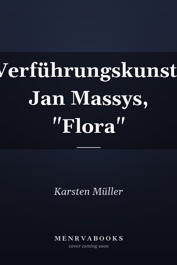 Verführungskunst: Jan Massys, "Flora"
