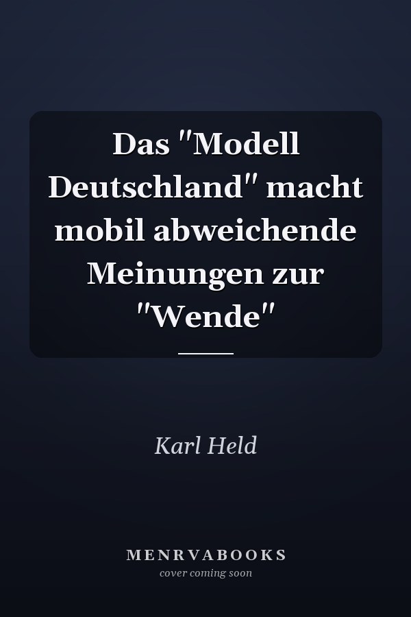 Das "Modell Deutschland" macht mobil abweichende Meinungen zur "Wende"