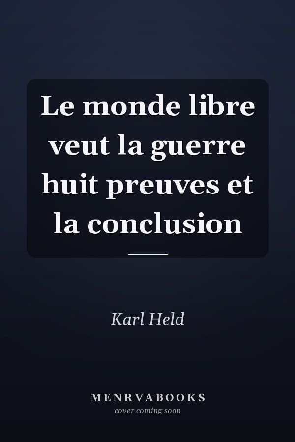 Le monde libre veut la guerre huit preuves et la conclusion