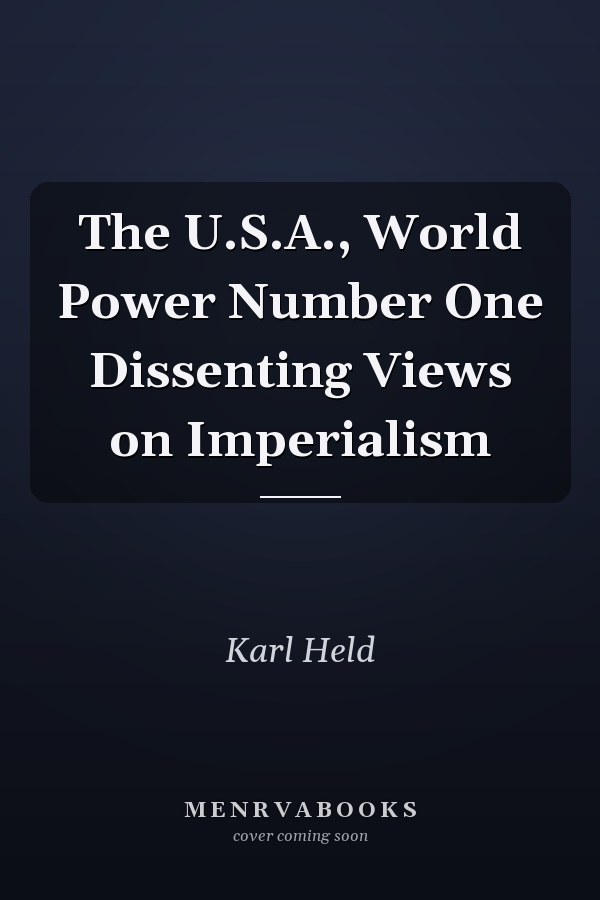 The U.S.A., World Power Number One Dissenting Views on Imperialism