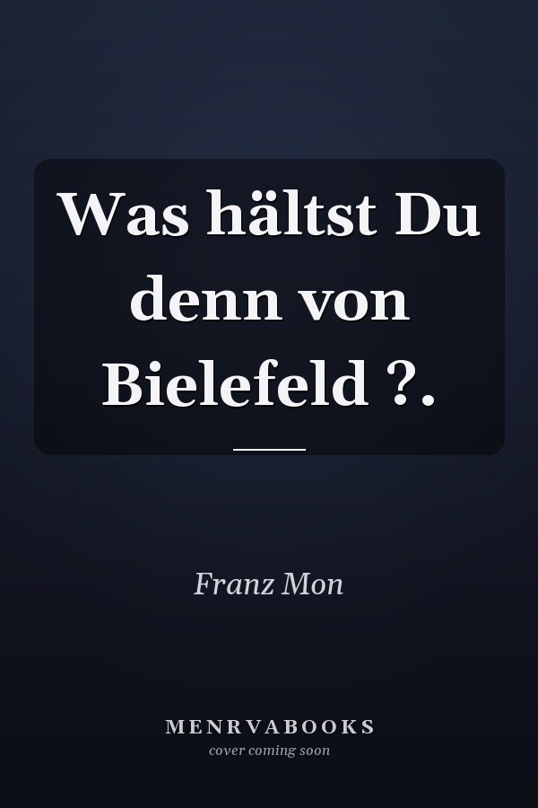 Was hältst Du denn von Bielefeld ?.