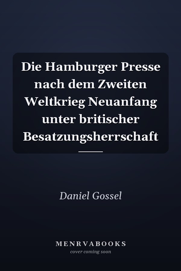 Die Hamburger Presse nach dem Zweiten Weltkrieg Neuanfang unter britischer Besatzungsherrschaft