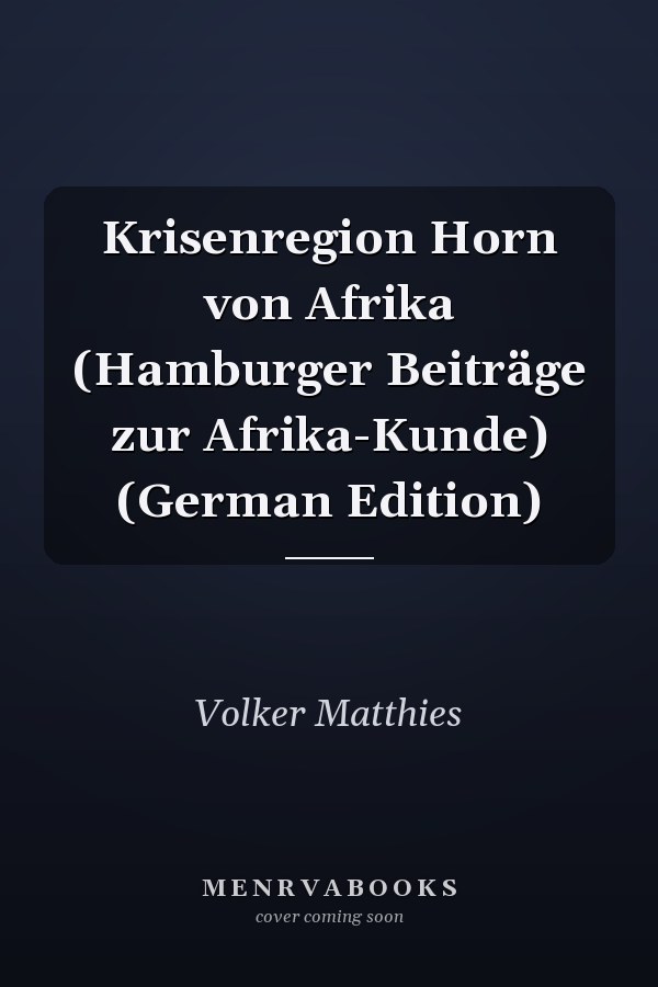 Krisenregion Horn von Afrika (Hamburger Beiträge zur Afrika-Kunde) (German Edition)