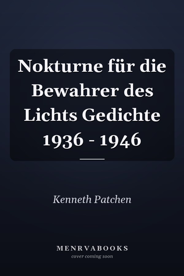 Nokturne für die Bewahrer des Lichts Gedichte 1936 - 1946