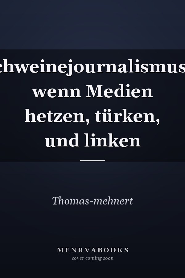 Schweinejournalismus?: wenn Medien hetzen, türken, und linken