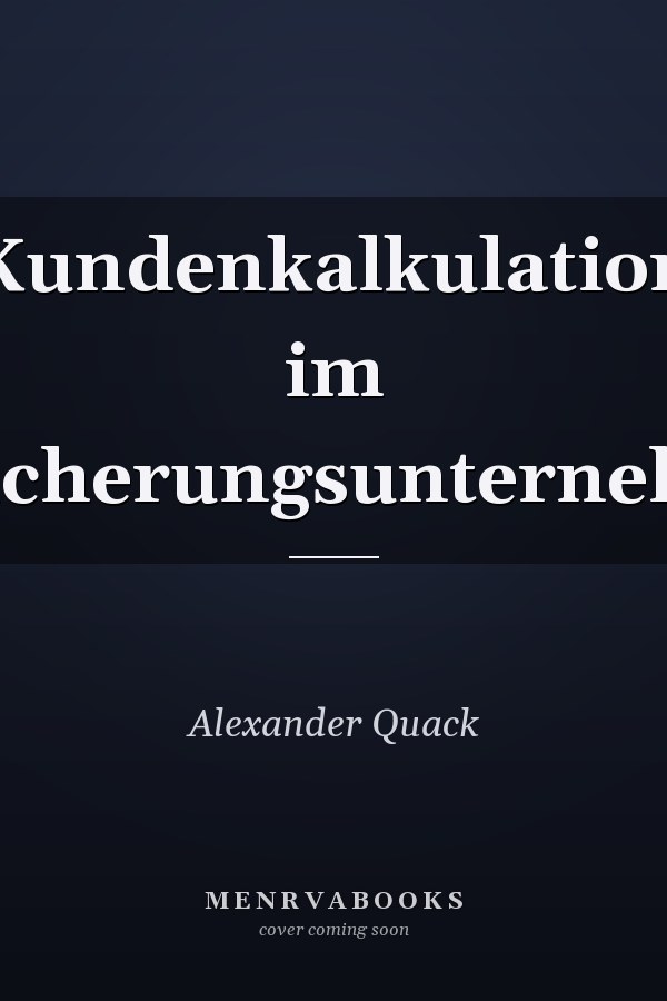 Kundenkalkulation im Versicherungsunternehmen