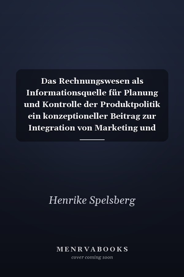 Das Rechnungswesen als Informationsquelle für Planung und Kontrolle der Produktpolitik ein konzeptioneller Beitrag zur Integration von Marketing und Rechnungswesen